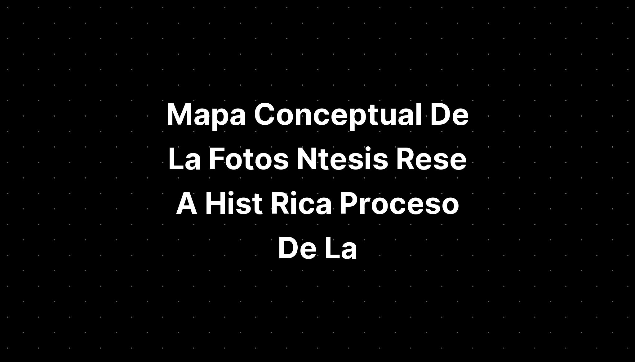 Mapa Conceptual De La Fotos Ntesis Rese A Hist Rica Proceso De La Sexiz Pix